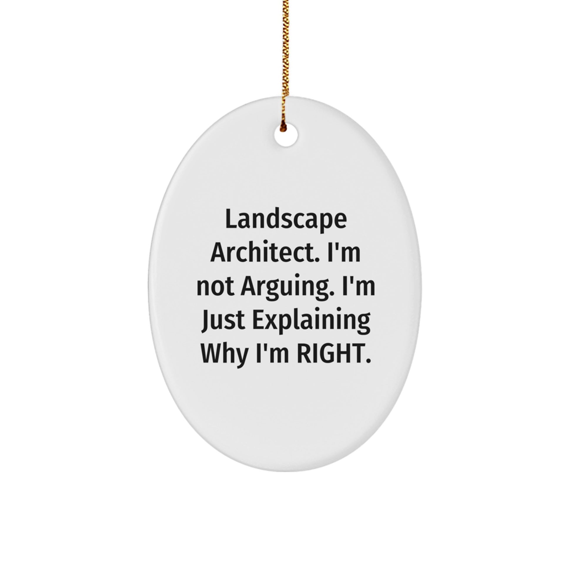 Landscape Architect Gifts from Friends, Fun Oval Ornament, I'm Not Arguing, 'Tis the Season - Image 1