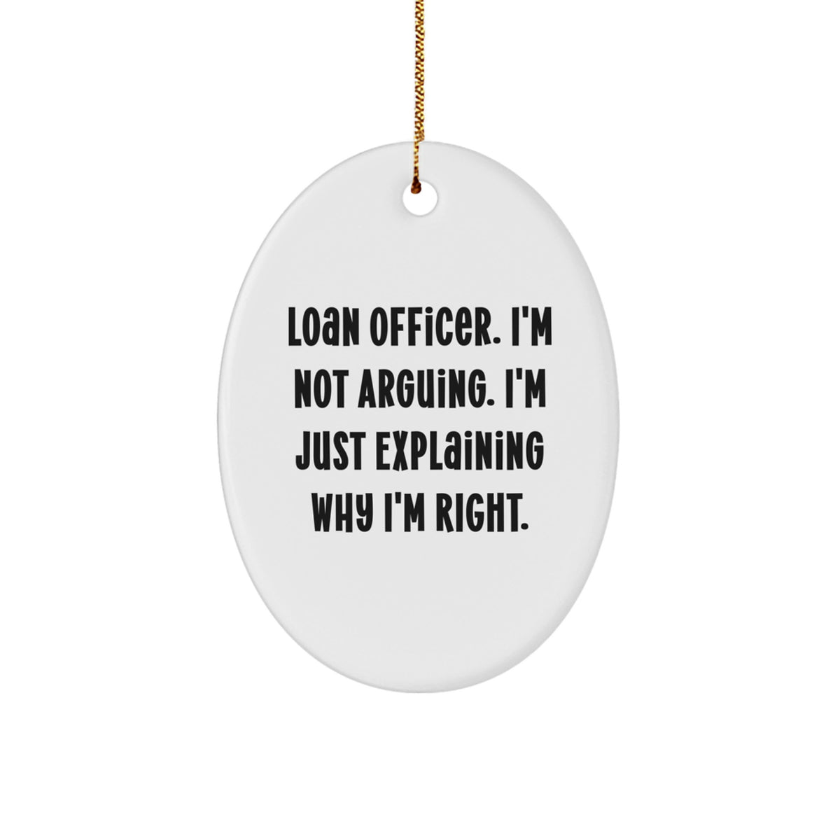 Christmas Ornament Gift for Coworkers - Loan Officer. I'm Not Arguing. - Image 1