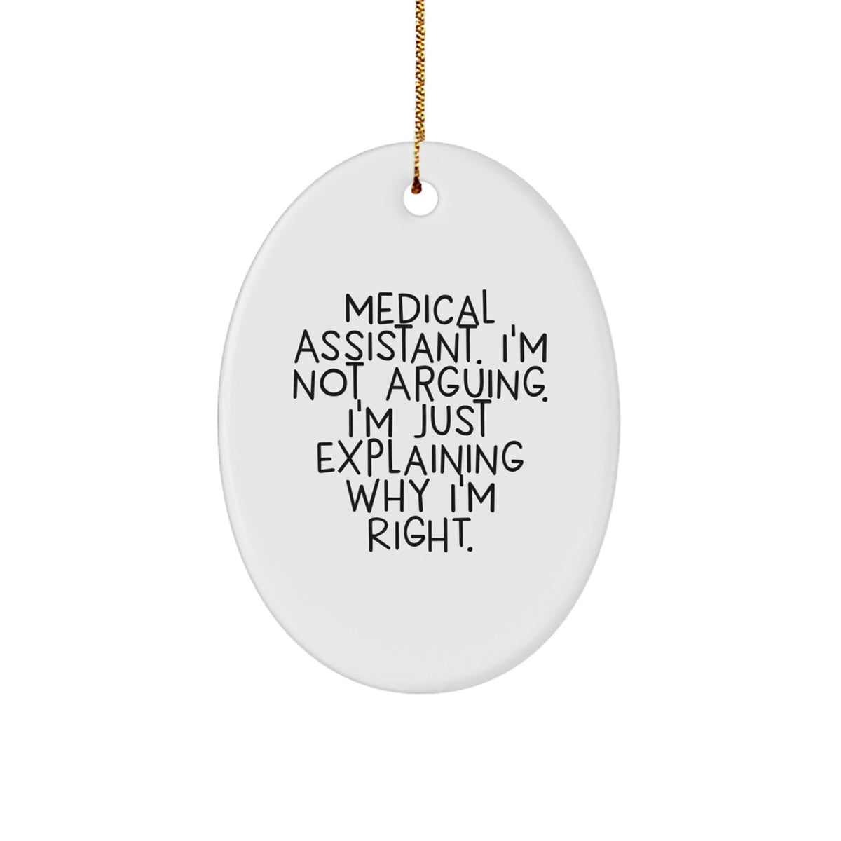 Christmas Ornament Gift for Coworkers Medical Assistant. I'm Not Arguing - Image 1