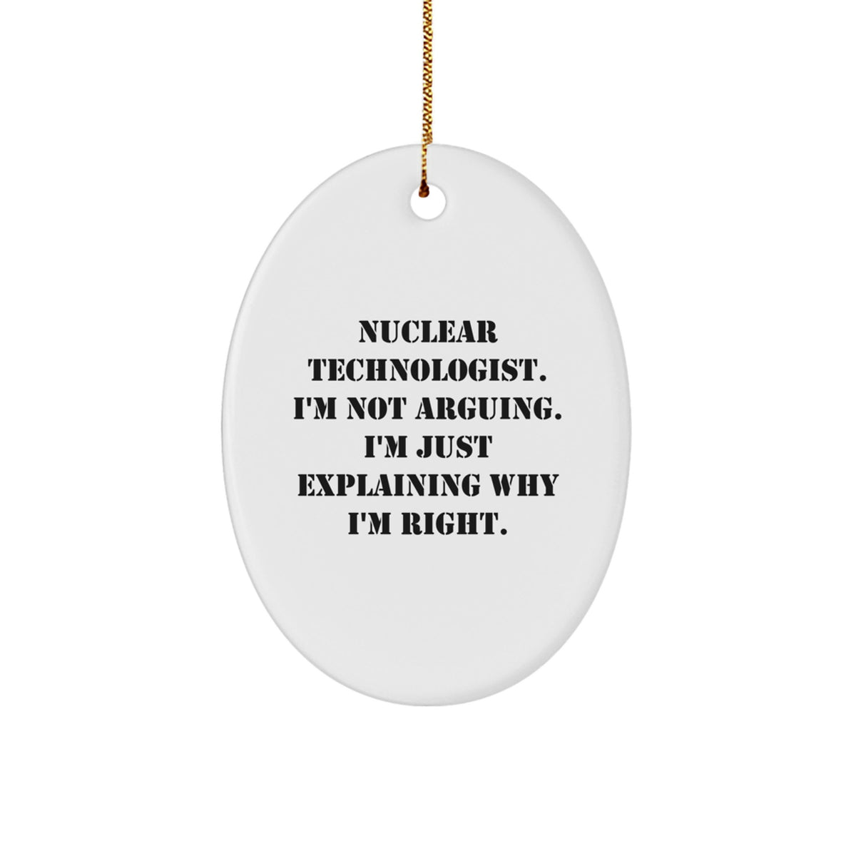Christmas Ornament Gift for Coworkers Nuclear Technologist. I'm Not - Image 1