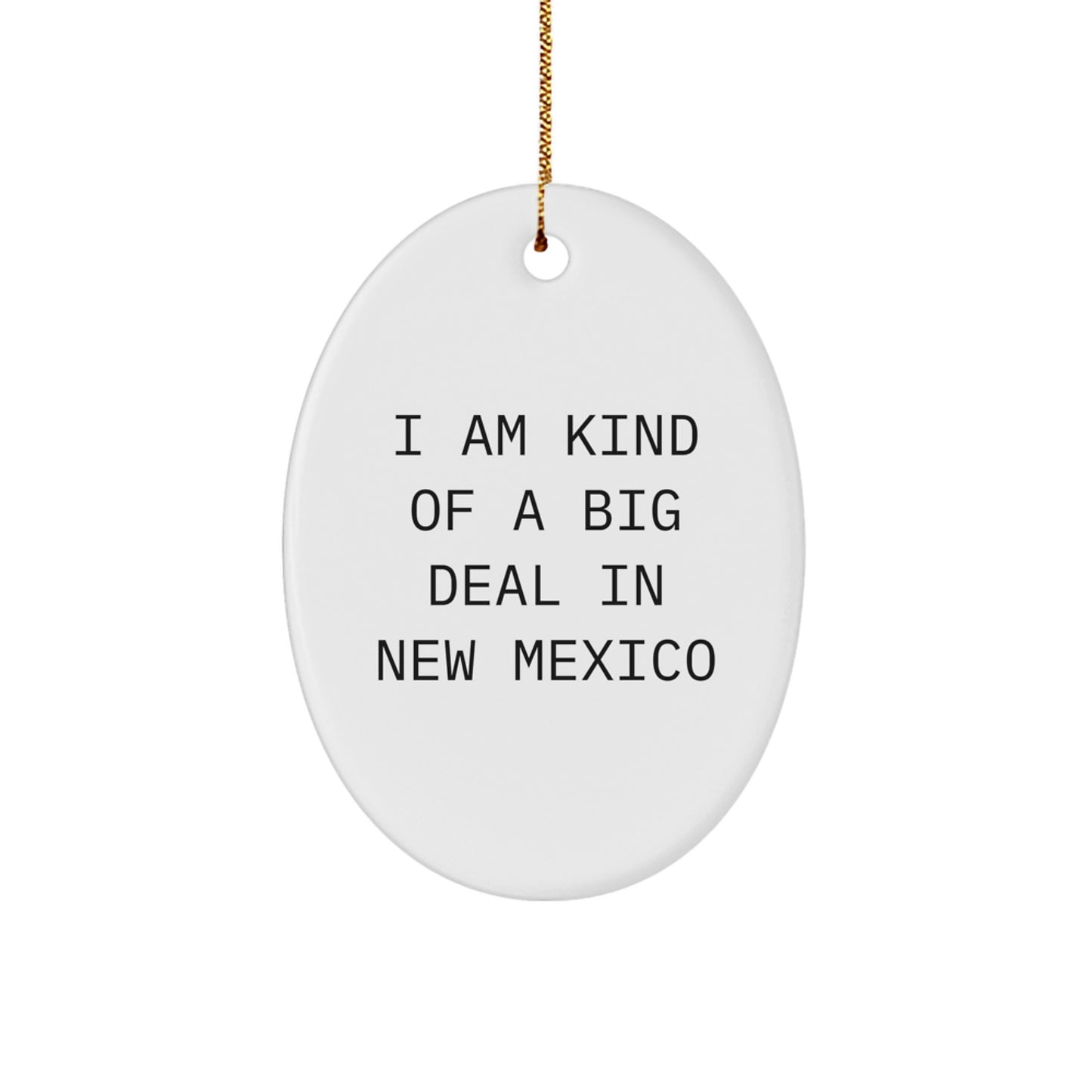 Funny New Mexico Oval Ornament Gifts from Men to Friends, Perfect Christmas Unique Gifts for New Mexico, I Am Kind of a Prime Selection MDF Decor - Image 1
