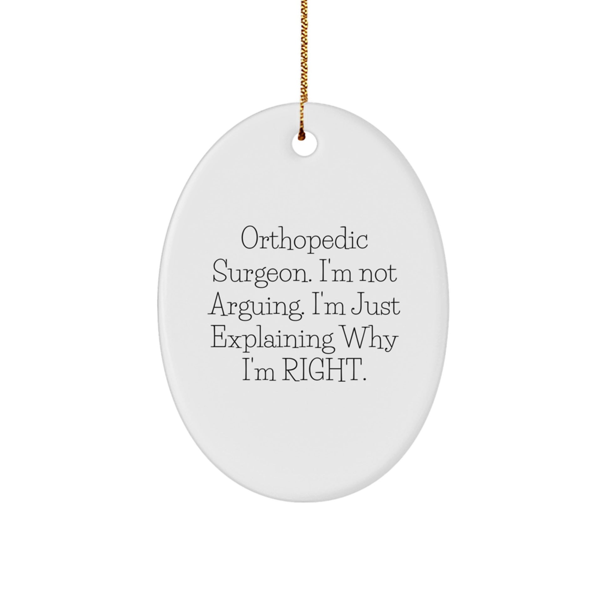 Orthopedic Surgeon Gifts, Funny Quotes, Oval Ornament, Gifts from Men, Gifts for Orthopedic Surgeon, Christmas Unique Gifts, Durable MDF, High-Gloss Finish, Sublimation Printing - Image 1