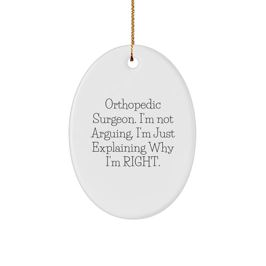 Orthopedic Surgeon Gifts, Funny Quotes, Oval Ornament, Gifts from Men, Gifts for Orthopedic Surgeon, Christmas Unique Gifts, Durable MDF, High-Gloss Finish, Sublimation Printing - Image 1