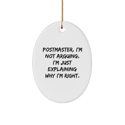 Postmaster Gifts from Friends for Christmas Unique Oval Ornament, Funny Oval Shaped Decoration, Postmaster I'm Not Arguing I'm Just Explaining Why I'm Right. - Image 1