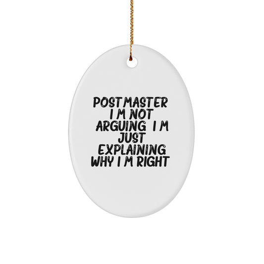 Funny Postmaster Gifts for Women, Oval Ornament with 'Postmaster. I'm Not Arguing. I'm Just Explaining Why I'm Right.' Quote, Christmas Unique Gifts from Friends - Image 1