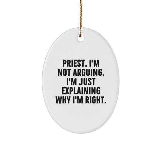 Funny Priest Gifts from Family, Unique Oval Ornaments for Christmas, 'I'm Not Arguing. I'm Just Explaining Why I'm Right.' Quote - Image 1