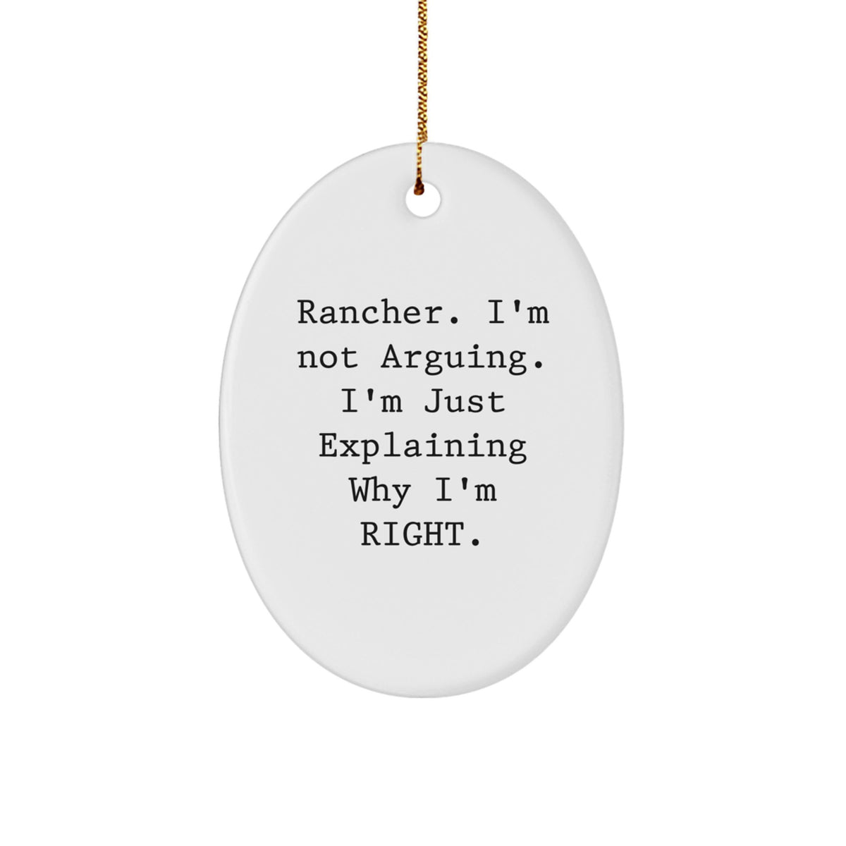 Funny Rancher Gifts from Friends - Oval Ornament for Christmas Unique Presents for Rancher - Gifts for Men, Women, Family - Explaining Right Christmas Decoration - Image 1