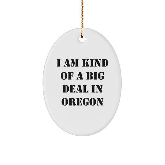 Funny Oregon Oval Ornament Gifts from Friends and Family - 'I Am Kind Of A Prime Selection In Oregon' Christmas Unique Decorations - Image 1