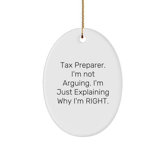 Tax Preparer Gifts from Friends - 'I'm Not Arguing. I'm Just Explaining Why I'm Right.' Oval Ornament for Christmas - Image 1