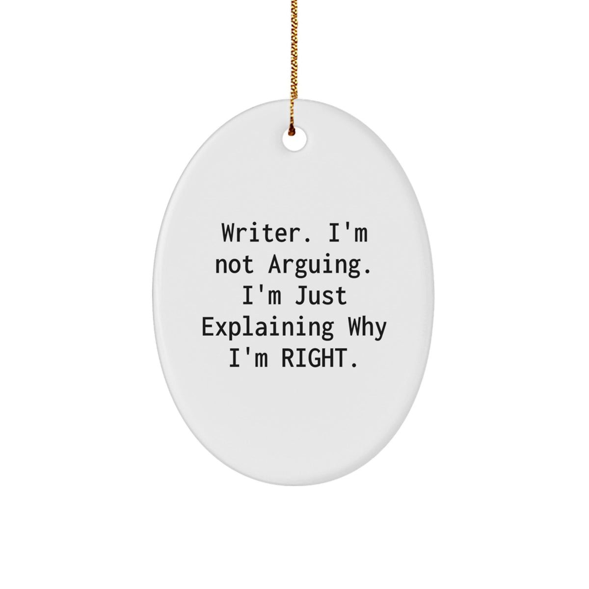 Witty Writer Christmas Ornament Gift for Friends – I'm Not Arguing - Image 1