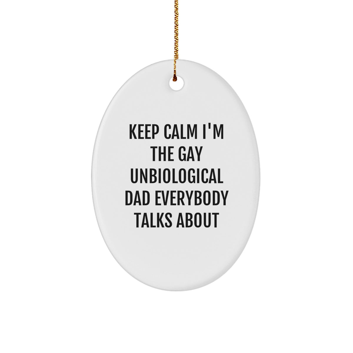 Unbiological Dad Christmas Ornament Gift for a Son Keep Calm I'm Gay - Image 1