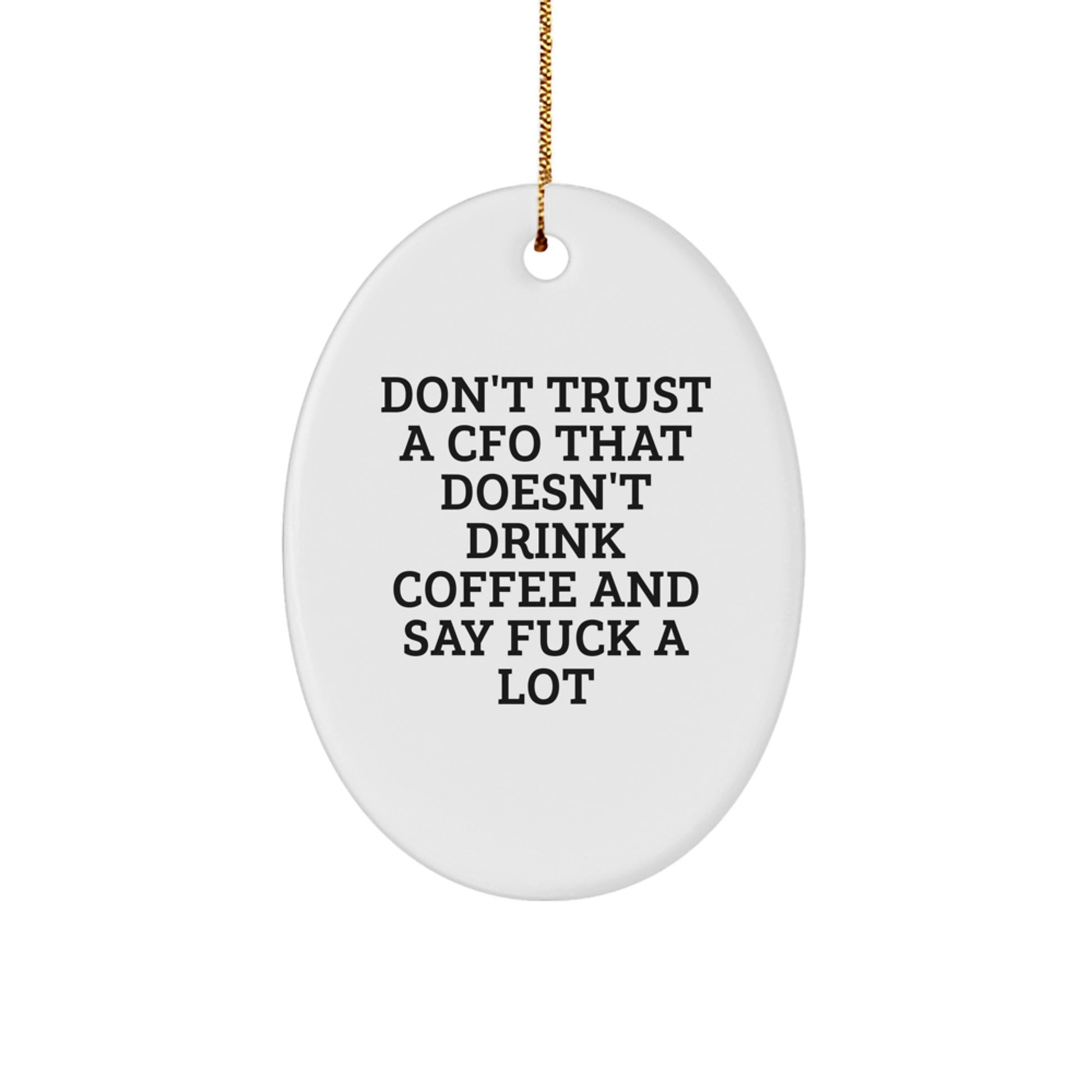 Funny CFO Gifts, Oval Ornament, 'Don't Trust A CFO That Doesn't Drink Coffee' Christmas Unique Decorations Gifts from Men to CFO - Image 1
