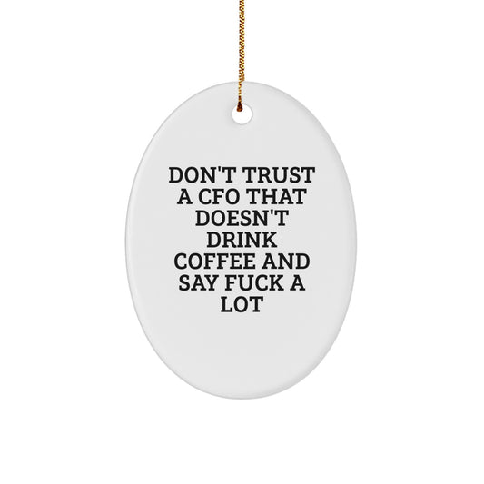 Funny CFO Gifts, Oval Ornament, 'Don't Trust A CFO That Doesn't Drink Coffee' Christmas Unique Decorations Gifts from Men to CFO - Image 1