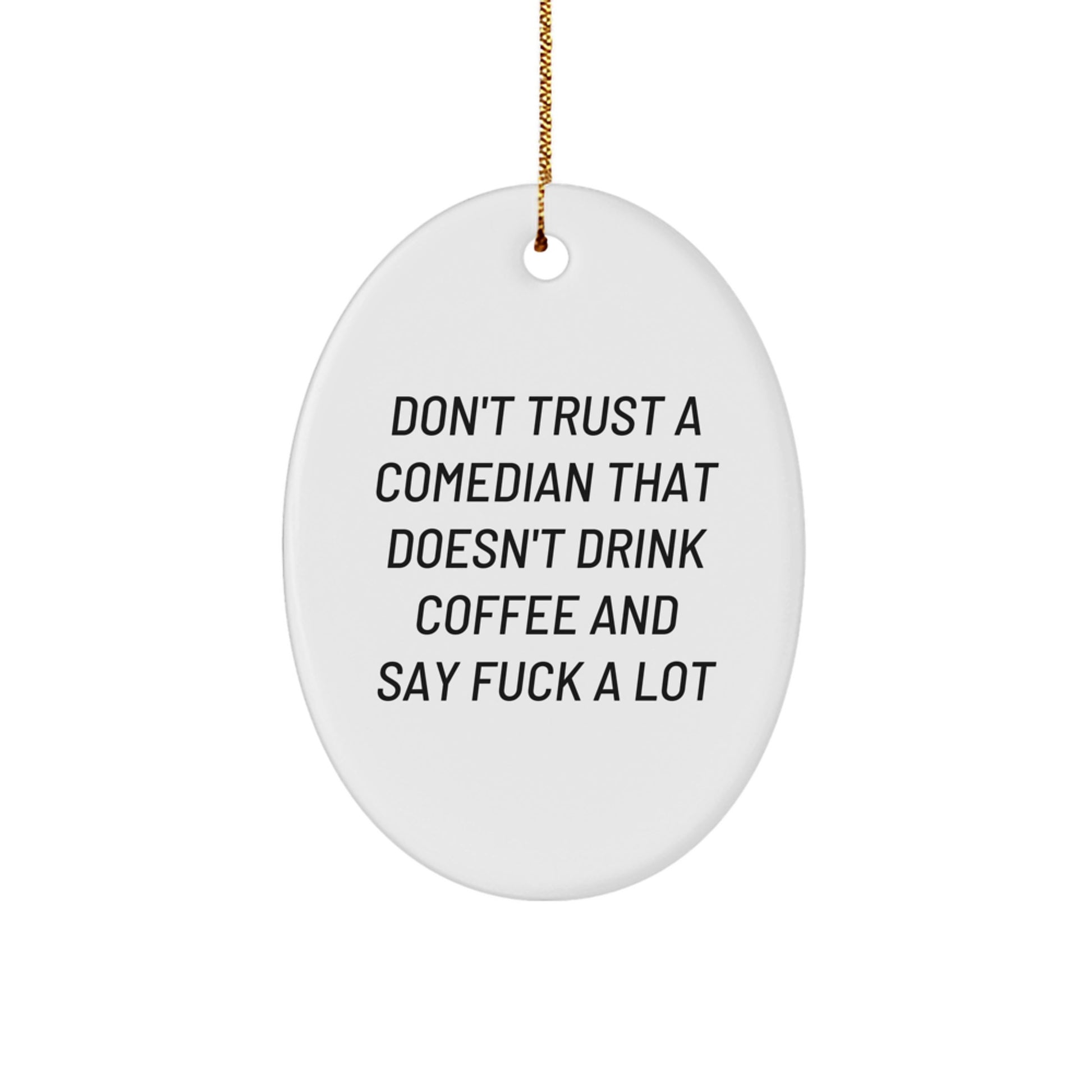 Funny Comedian Mug Christmas Oval Ornament Gifts from Friends to Friends Comedian Quotes - Image 1