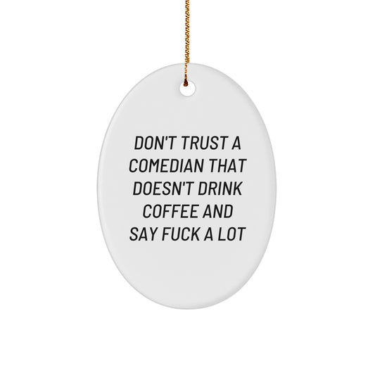 Funny Comedian Mug Christmas Oval Ornament Gifts from Friends to Friends Comedian Quotes - Image 1
