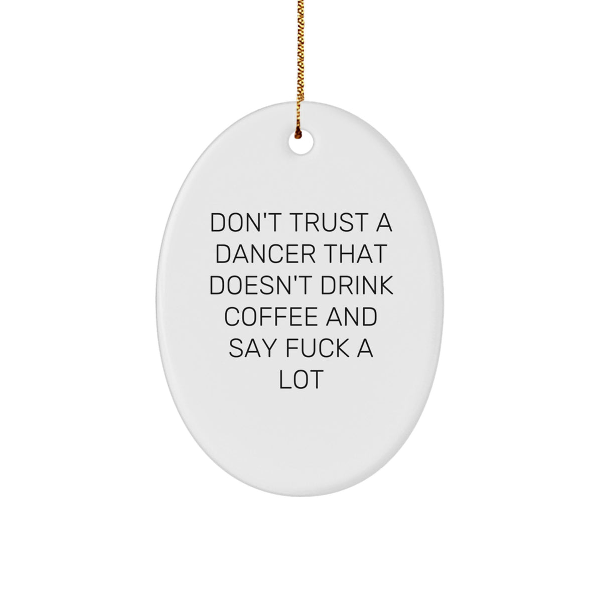 Christmas Ornament for Coworkers Sarcastic Dancer Gift - Don't Trust A - Image 1