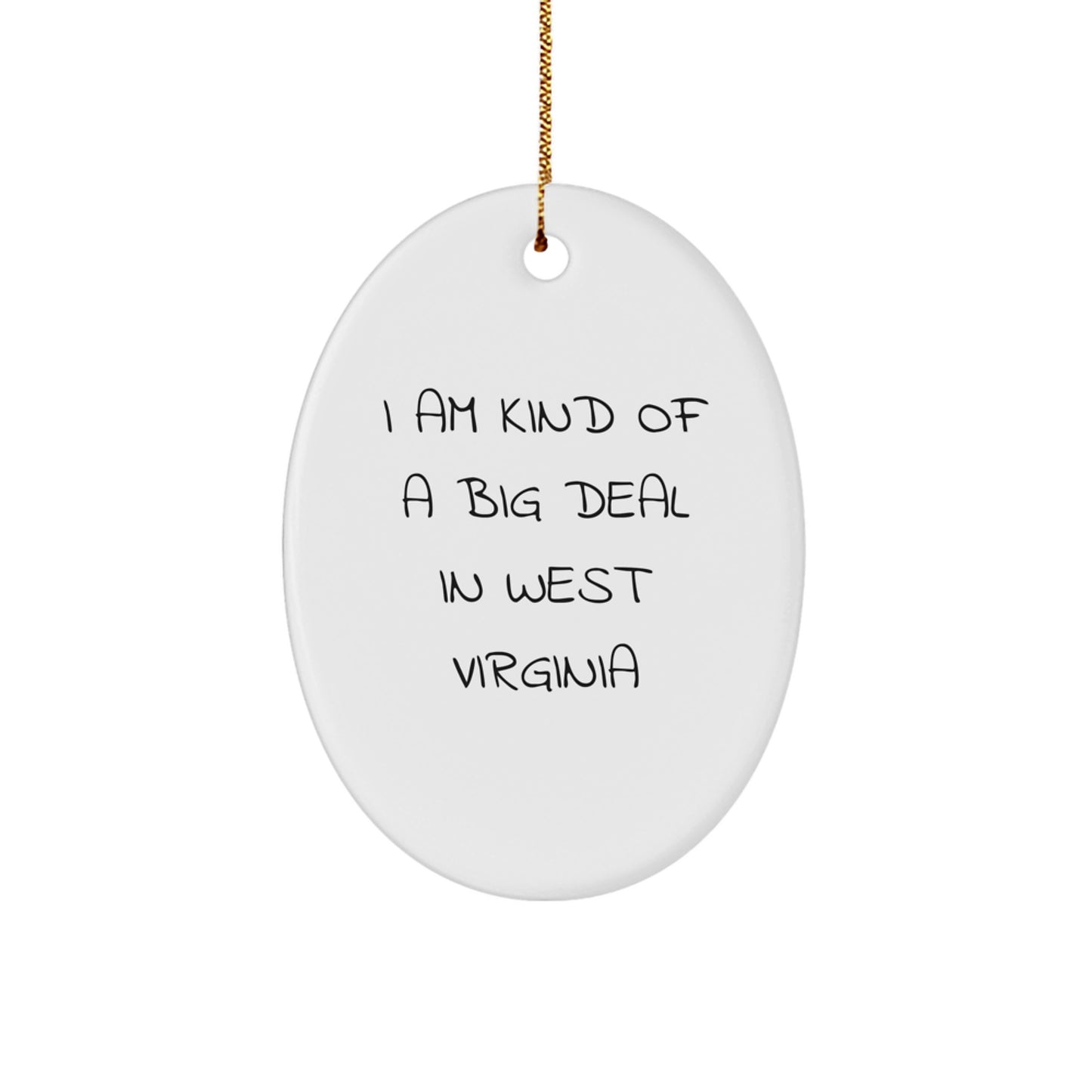 Funny West Virginia Gifts from Men to Friends - Oval Ornament I Am Kind Of A Prime Selection In West Virginia, West Virginia Christmas Unique Gifts, Oval Shaped MDF - Image 1