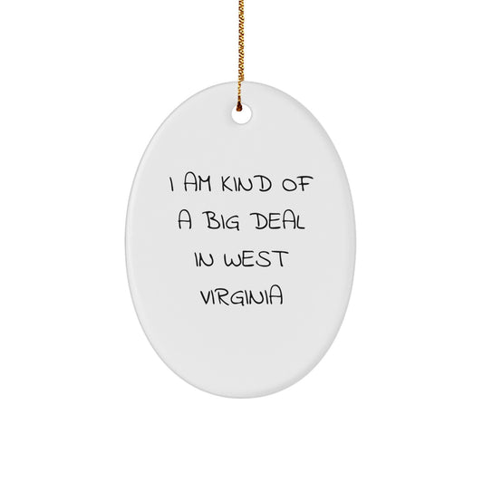 Funny West Virginia Gifts from Men to Friends - Oval Ornament I Am Kind Of A Prime Selection In West Virginia, West Virginia Christmas Unique Gifts, Oval Shaped MDF - Image 1