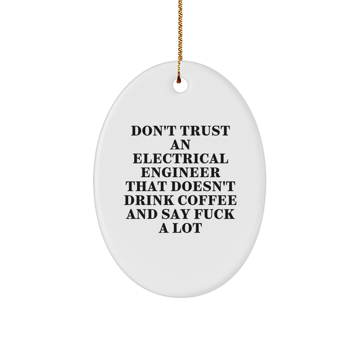 Family Treasure Electrical Engineer Christmas Ornament Gift Don't Trust - Image 1