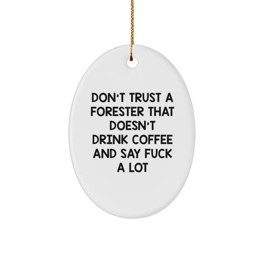 Funny Forester Gifts - Oval Ornament for Forester Friends, Funny Forester Christmas Unique Gifts, 'Don't Trust A Forester...' - Image 1