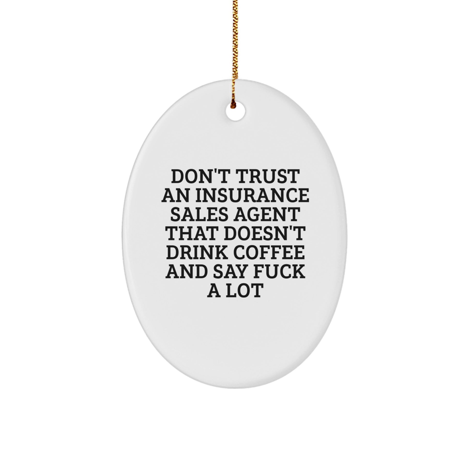 Funny Insurance Sales Agent Oval Ornament Gifts from Friends and Family for Christmas, Oval Shaped Decorative Items, Gifts for Insurance Sales Agent with Coffee and Sarcasm Quote - Image 1