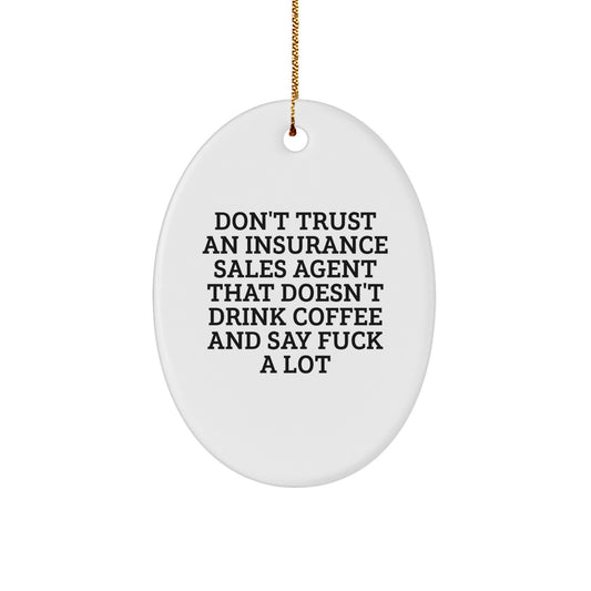 Funny Insurance Sales Agent Oval Ornament Gifts from Friends and Family for Christmas, Oval Shaped Decorative Items, Gifts for Insurance Sales Agent with Coffee and Sarcasm Quote - Image 1