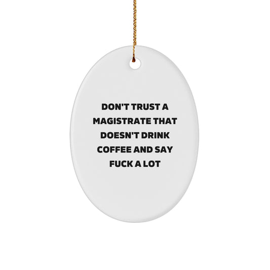 Gifts from Friends and Family for Magistrates, Oval Ornament - Funny Quote, Christmas Unique Items - Image 1