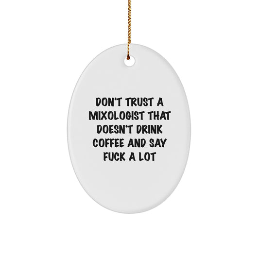Funny Mixologist Gifts from Friends for Christmas - 'Don't Trust...' Oval Ornament - Image 1