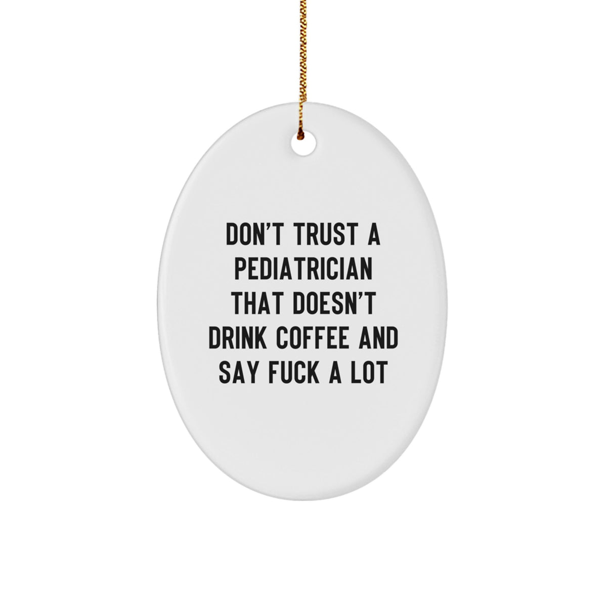 Pediatrician Christmas Ornament Gift for a Best Friend - Don't Trust - Image 1