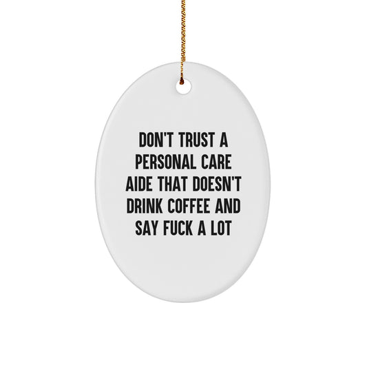 Funny Oval Ornament for Personal Care Aide Gifts from Friends, Christmas Decorations for Home, Oval Shaped Ornament, Gifts for Personal Care Aide, Funny Quote, Oval Ornament Decoration - Image 1