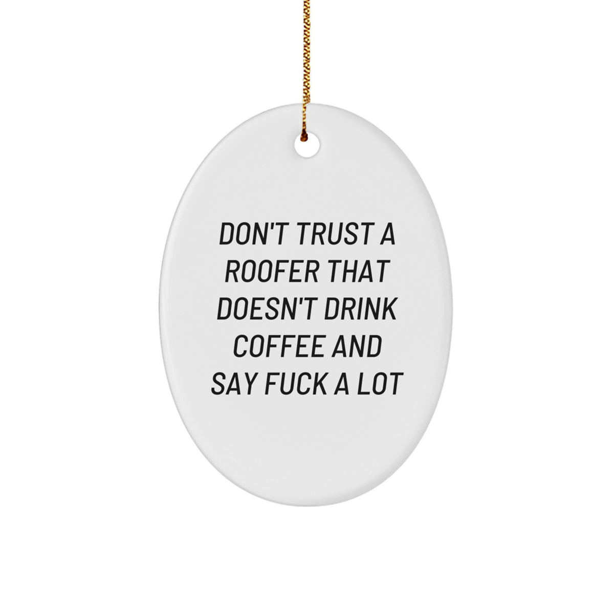 Sarcastic Roofer Christmas Ornament Gift for Roommates - Don't Trust A - Image 1