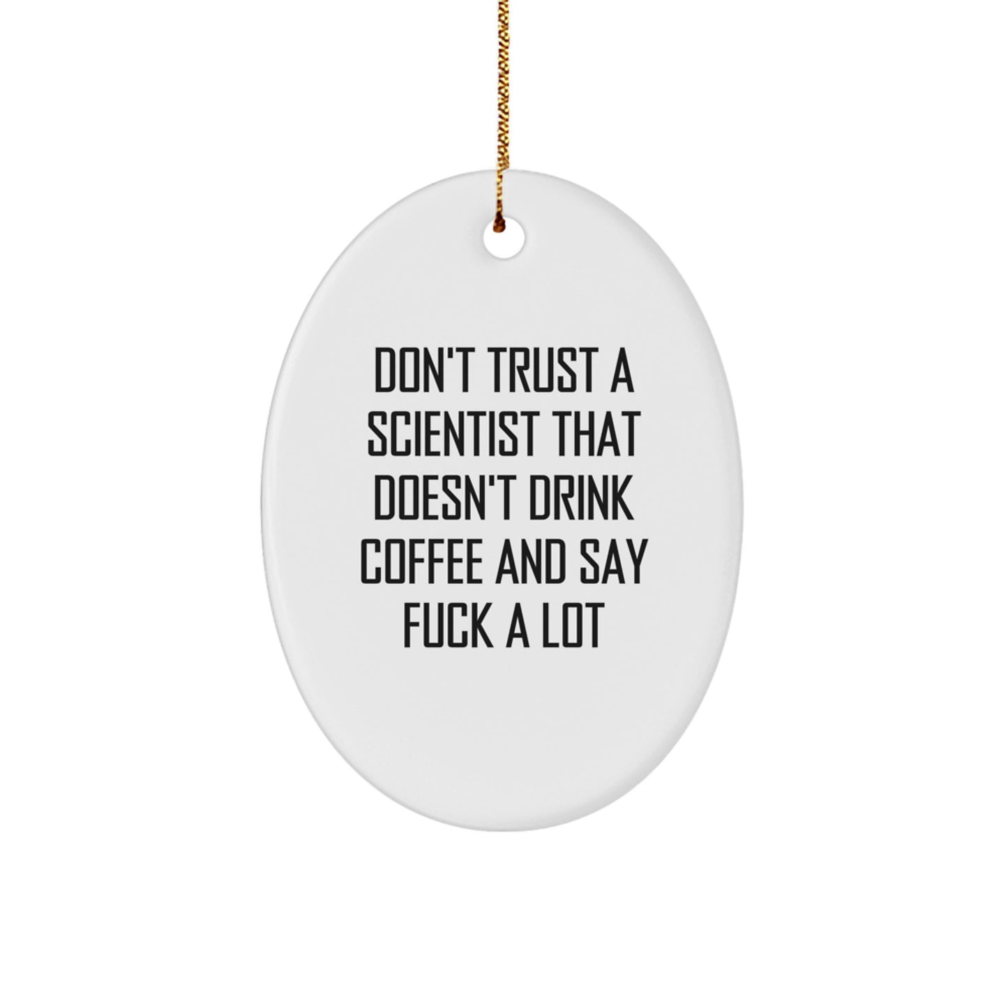 Funny Gifts from Friends and Family for Scientists - Don't Trust a Scientist Without Coffee Oval Ornament, White, Christmas Unique Gifts - Image 1