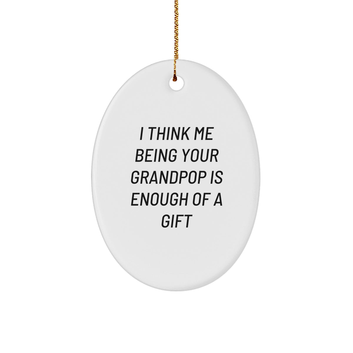 Christmas Unique Gift Grandpop Oval Ornament for Her Present I Think Me - Image 1