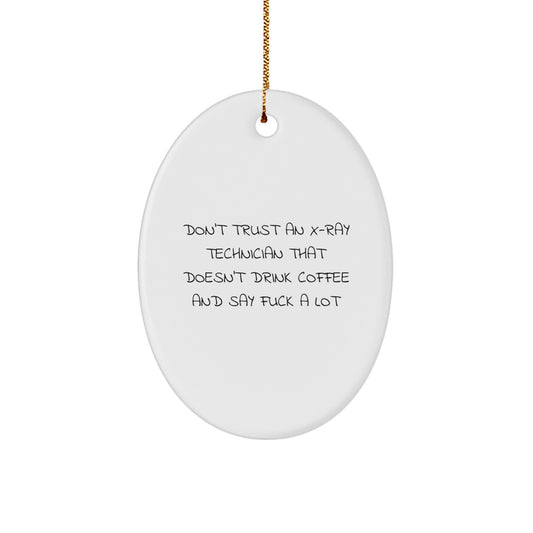 Funny X-Ray Technician Oval Ornament Gifts from Friends and Family for X-Ray Technician Men and Women - Don't Trust an X-Ray Technician Who Doesn't Drink Coffee - Unique Oval Decoration - Image 1