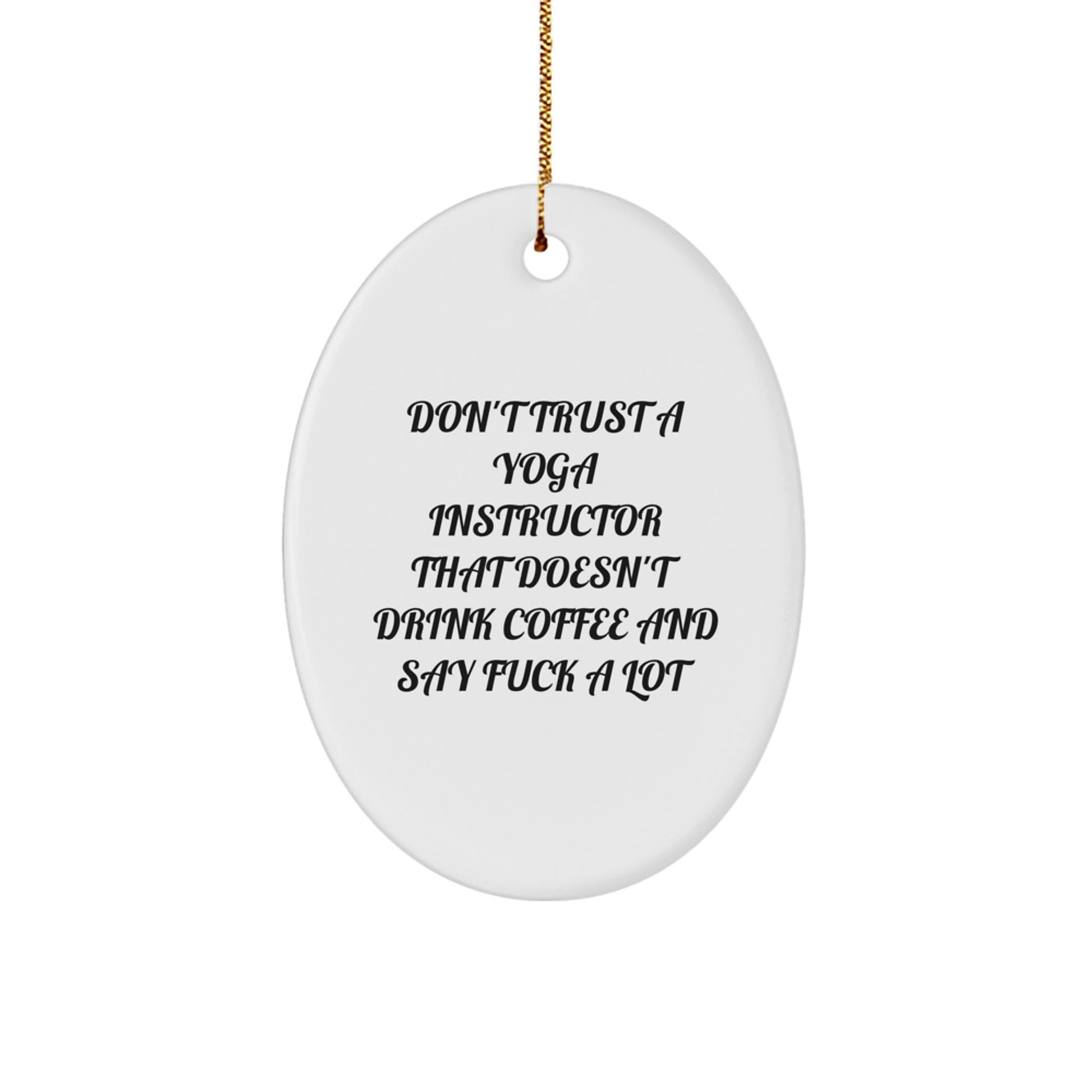Funny Yoga Instructor Gifts from Friends - Oval Ornament Quote 'Don't Trust A Yoga Instructor' for Christmas Unique Presents - Image 1