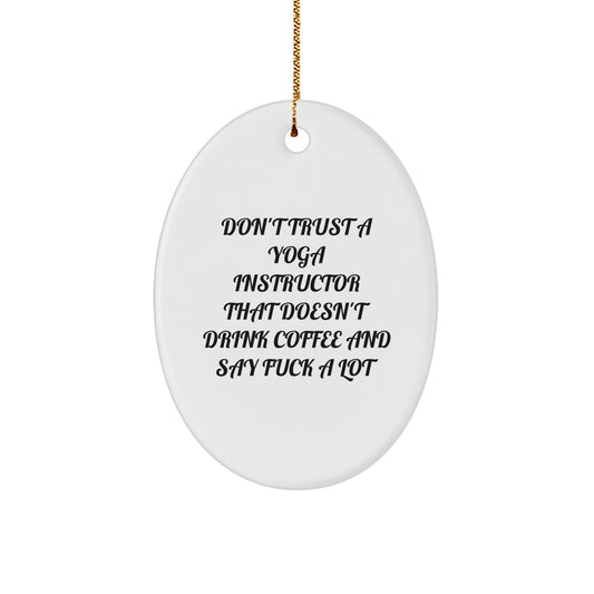 Funny Yoga Instructor Gifts from Friends - Oval Ornament Quote 'Don't Trust A Yoga Instructor' for Christmas Unique Presents - Image 1