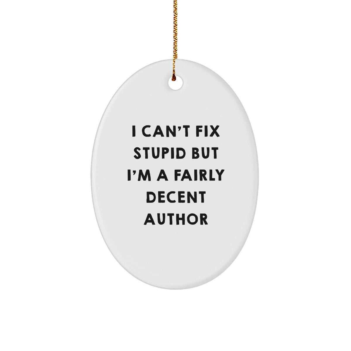 Witty Author Christmas Ornament for Friends Gift – I Can't Fix Stupid - Image 1