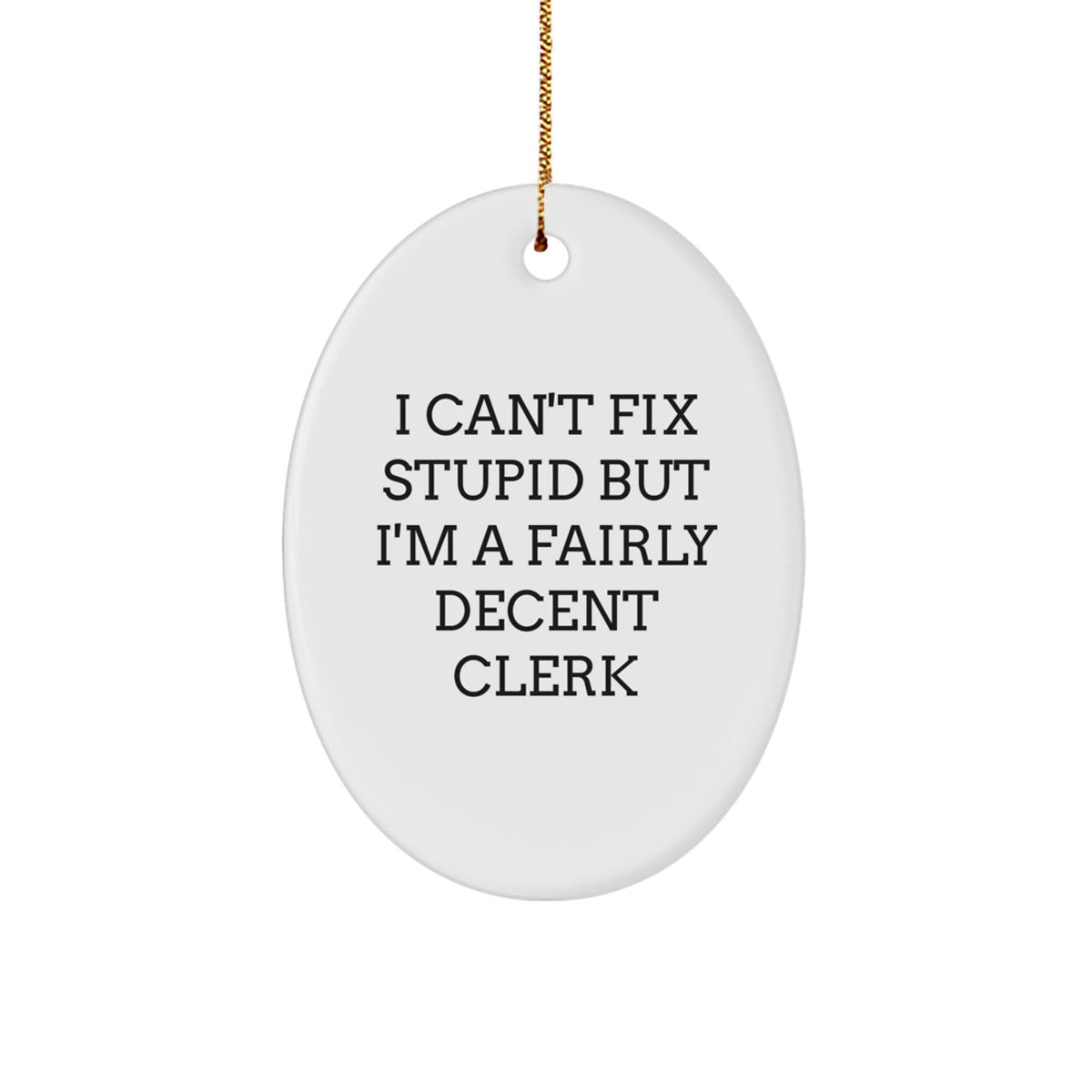Witty Clerk Christmas Ornament Gift - I Can't Fix Stupid Saying - Image 1