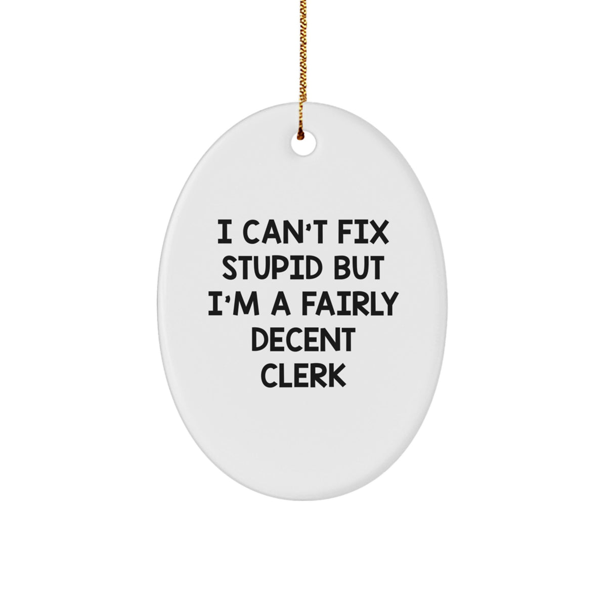 Clerk Christmas Ornament Gift for a Best Friend - Funny 'I Can't Fix' - Image 1