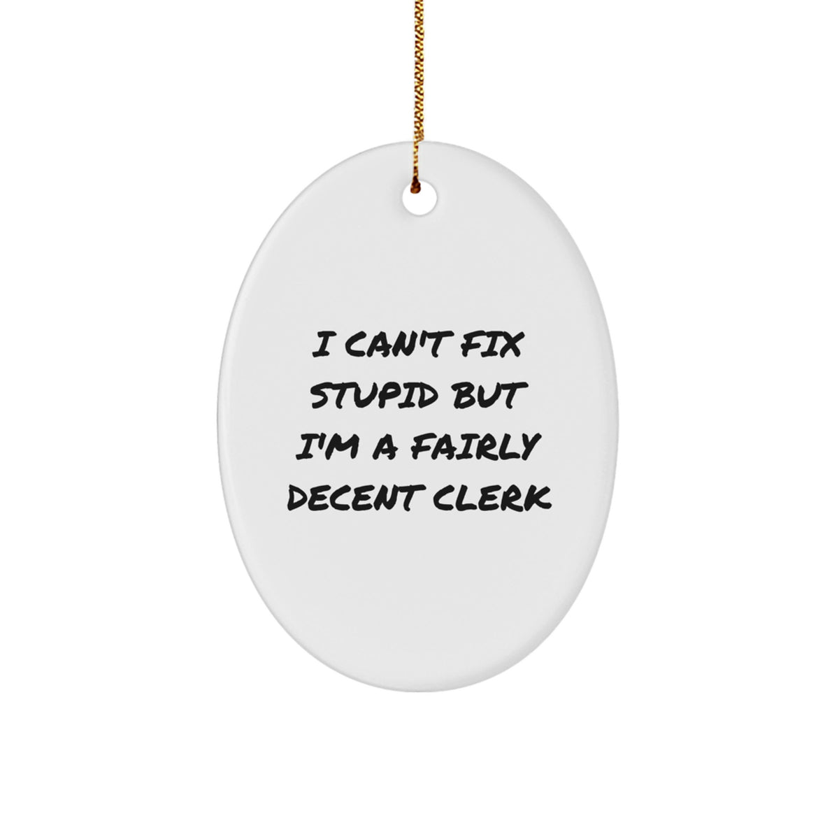 Clerk Christmas Ornament Gift for Coworkers – I Can't Fix Stupid Idea - Image 1