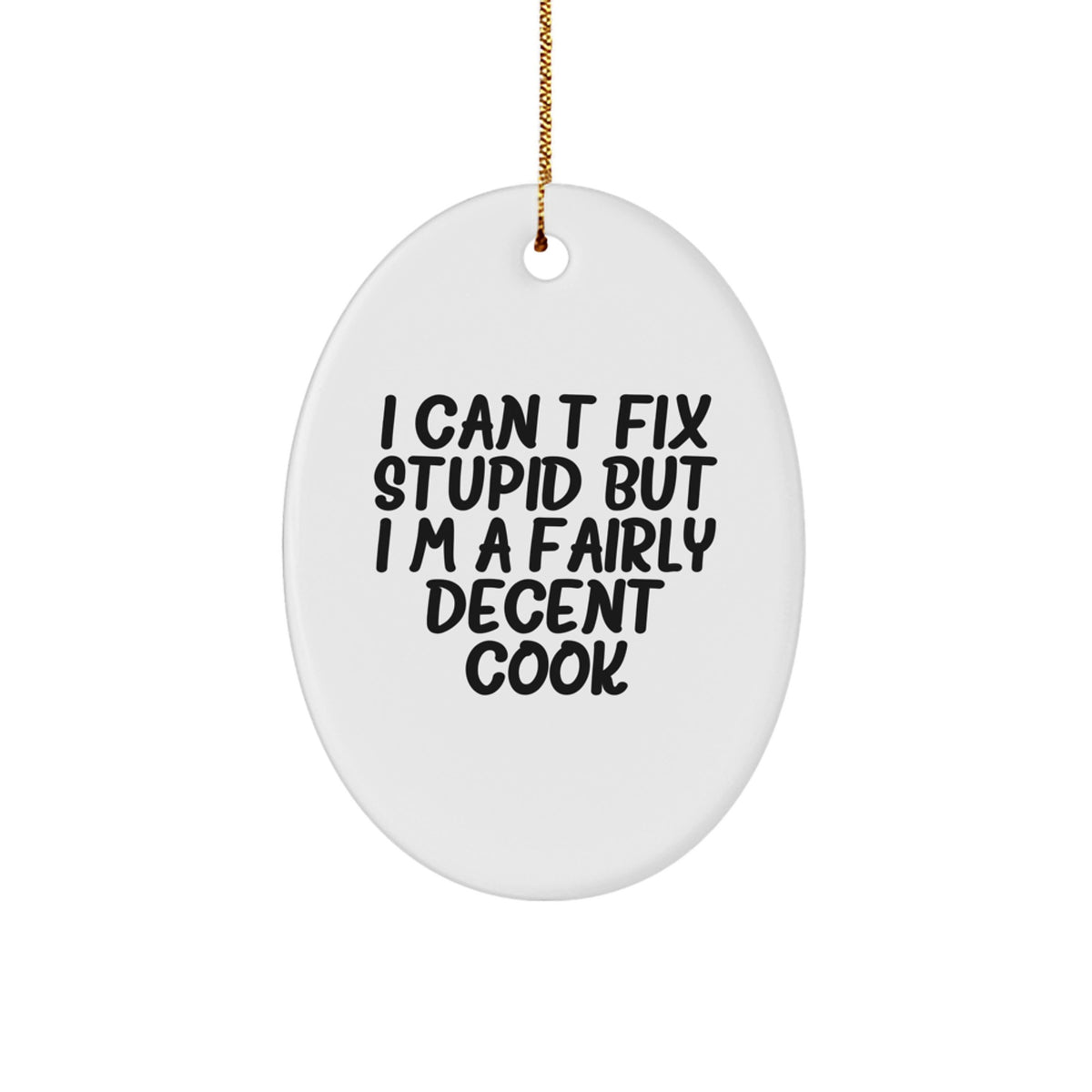 Cook Christmas Ornament Favorite for Happy Kids Gift I Can't Fix Stupid - Image 1