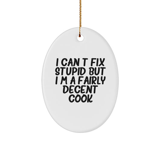 Cook Christmas Ornament Favorite for Happy Kids Gift I Can't Fix Stupid - Image 1