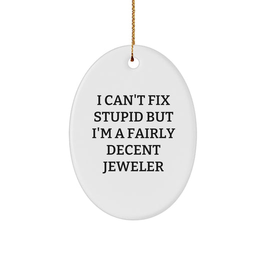 Jeweler Oval Christmas Ornament I Can't Fix Stupid Gift for Coworkers - Image 1