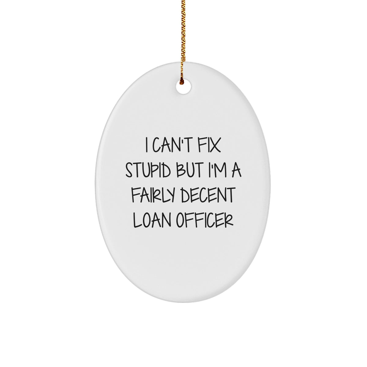 Loan Officer Christmas Ornament for Him Keepsake Gift I Can't Fix Stupid - Image 1