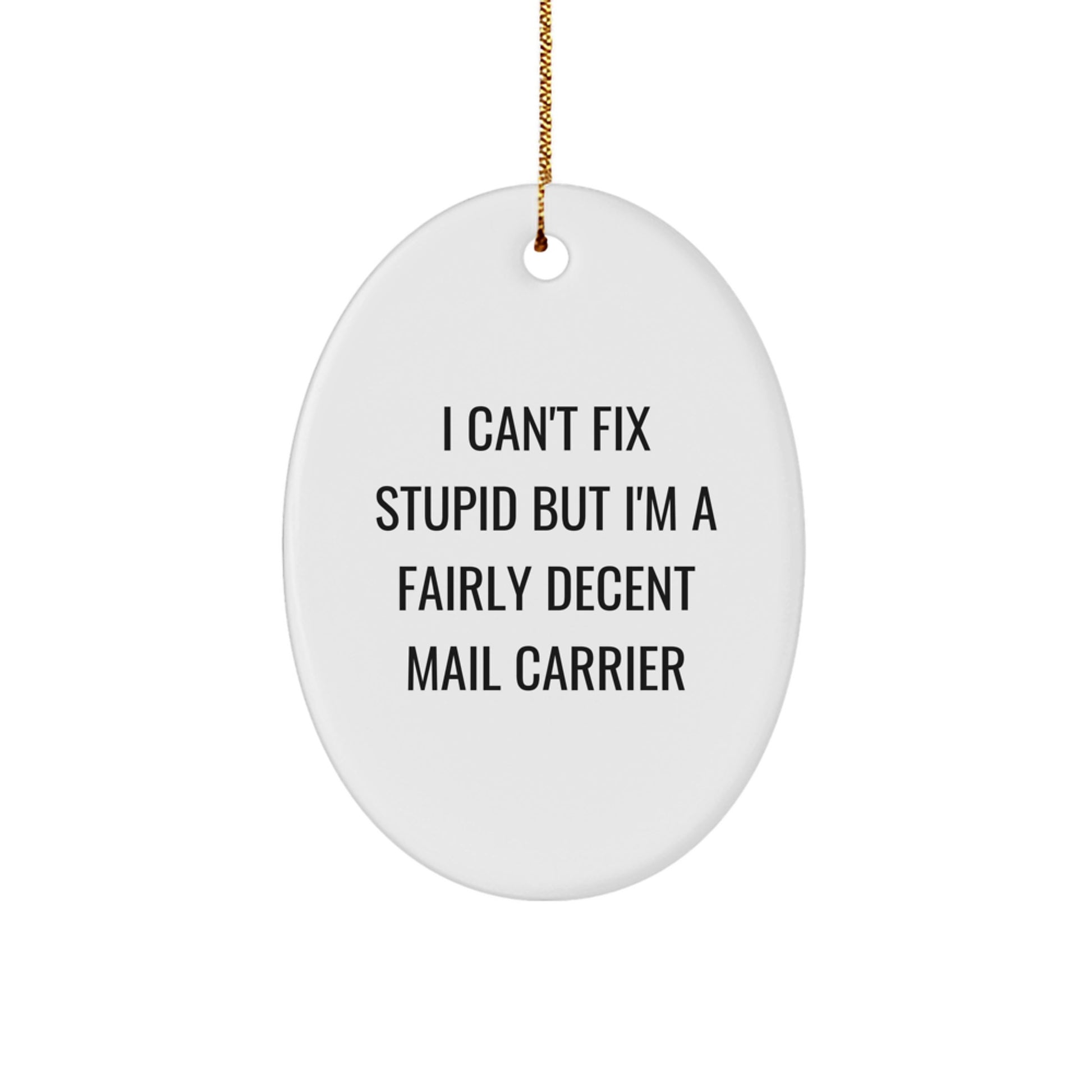 Funny Mail Carrier Gifts for Friends and Family - I Can't Fix, Oval Ornament, Humorous Mail Carrier Christmas Unique Gifts - Image 1