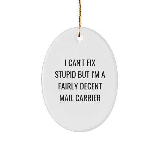 Funny Mail Carrier Gifts for Friends and Family - I Can't Fix, Oval Ornament, Humorous Mail Carrier Christmas Unique Gifts - Image 1