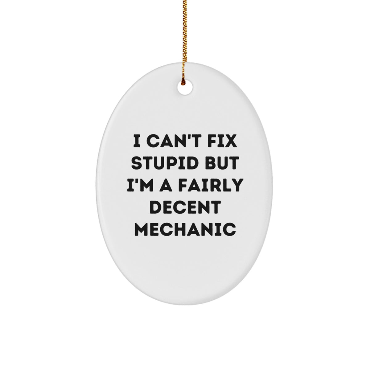 Sarcastic Mechanic Christmas Ornament Gift for Friends, 'I Can't Fix - Image 1