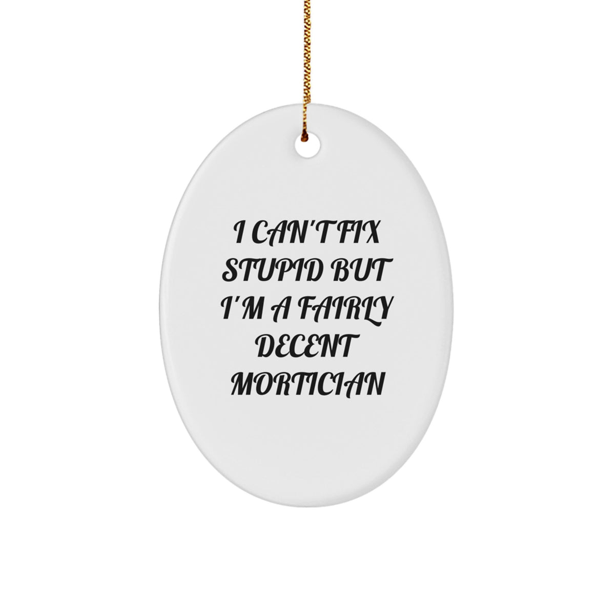 Mortician Keepsake Christmas Ornament for Him Gift with Humorous Quote - Image 1