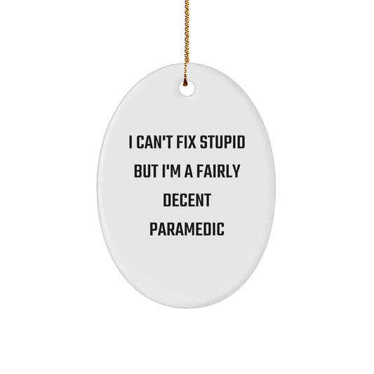 Funny Rescue Worker Gifts for Men - Oval Ornament I Can't Fix Stupid - Image 1