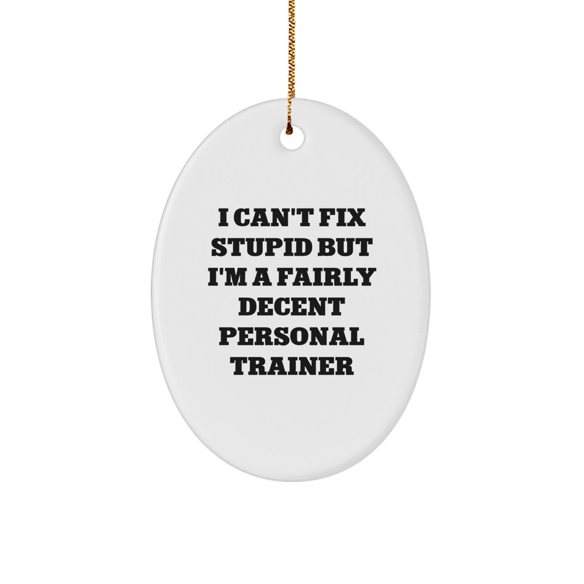 Christmas Gift Funny Personal Trainer Ornament for Her - I Can't Fix - Image 1